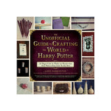 The Unofficial Guide to Crafting the World of Harry Potter Book