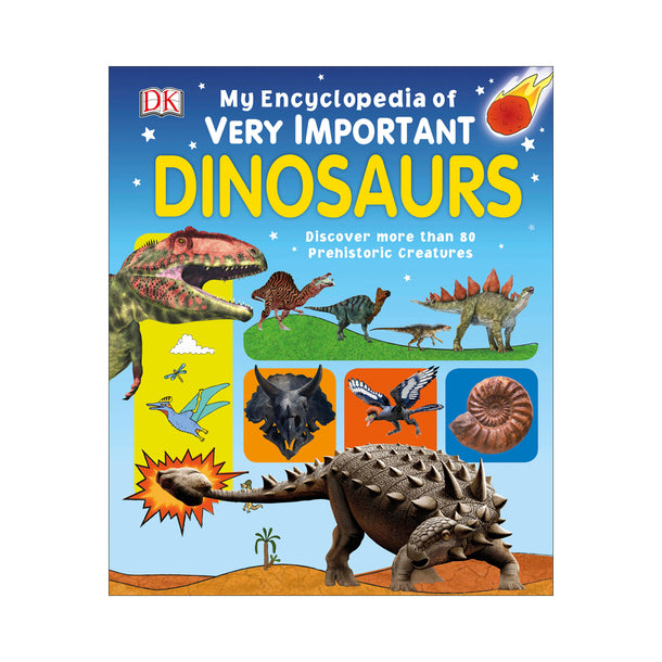 My Encyclopedia of Very Important Dinosaurs: Discover more than 80 Prehistoric Creatures Book