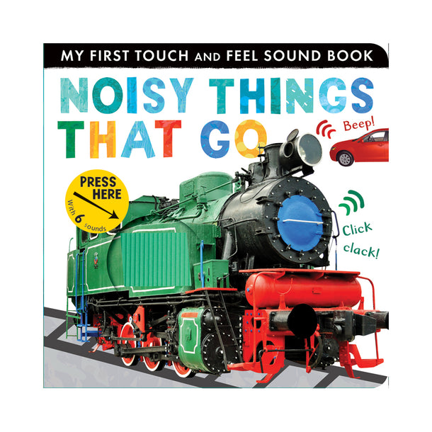 My First Touch and Feel Sound Book: Noisy Things That Go
