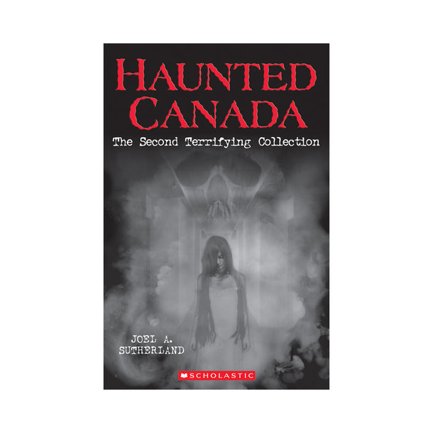 Haunted Canada: The Second Terrifying Collection