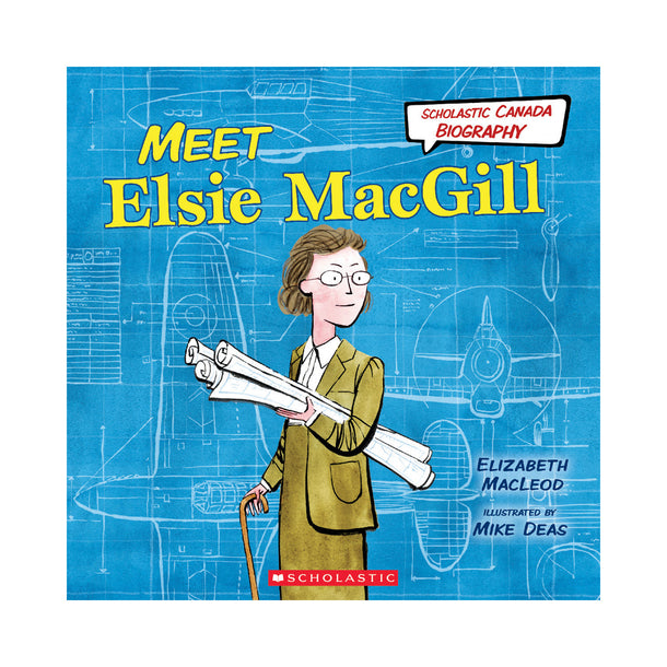 Scholastic Canada Biography: Meet Elsie MacGill Book