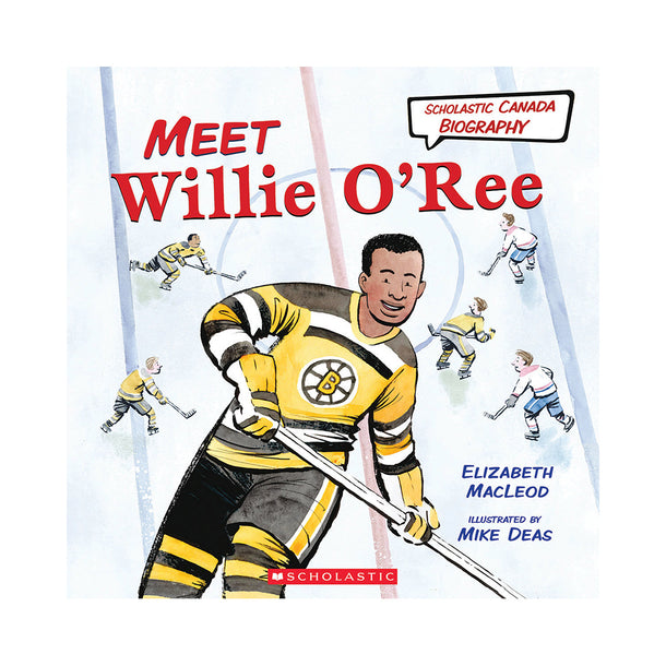 Scholastic Canada Biography: Meet Willie O'Ree Book
