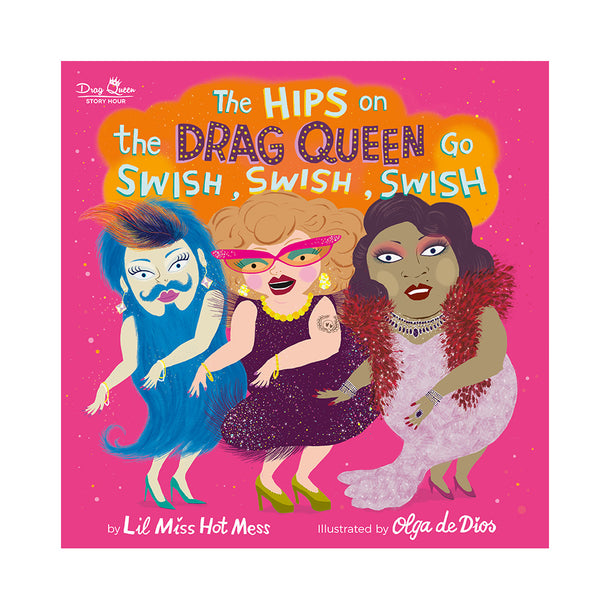 The Hips on the Drag Queen Go Swish, Swish, Swish Book