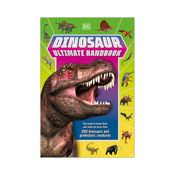 Dinosaur Ultimate Handbook The Need-To-Know Facts and Stats on Over 150 Different Species Book