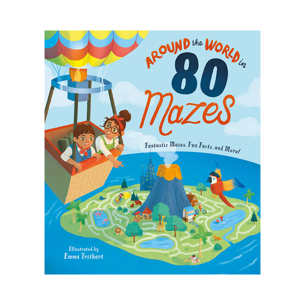 Around the World in 80 Mazes Fantastic Mazes, Fun Facts, and More! Book