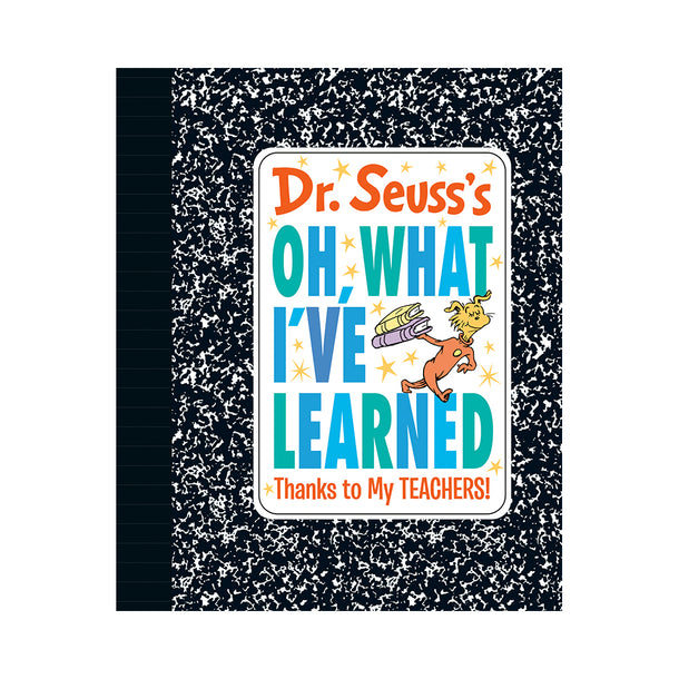 Dr. Seuss's Oh, What I've Learned: Thanks to My TEACHERS! Book