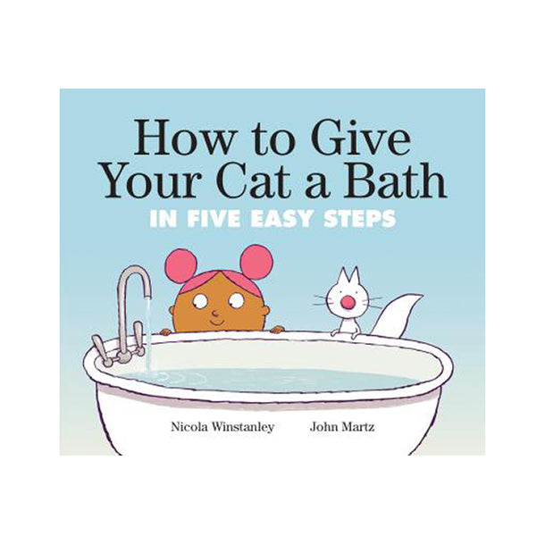 How to Give Your Cat a Bath in Five Easy Steps Book