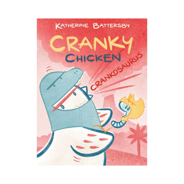 Crankosaurus A Cranky Chicken Book 3