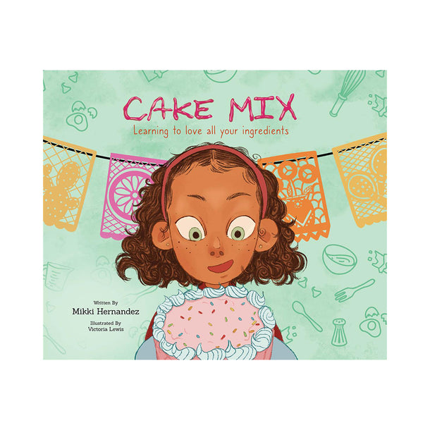 Cake Mix: Learning to Love All Your Ingredients Book