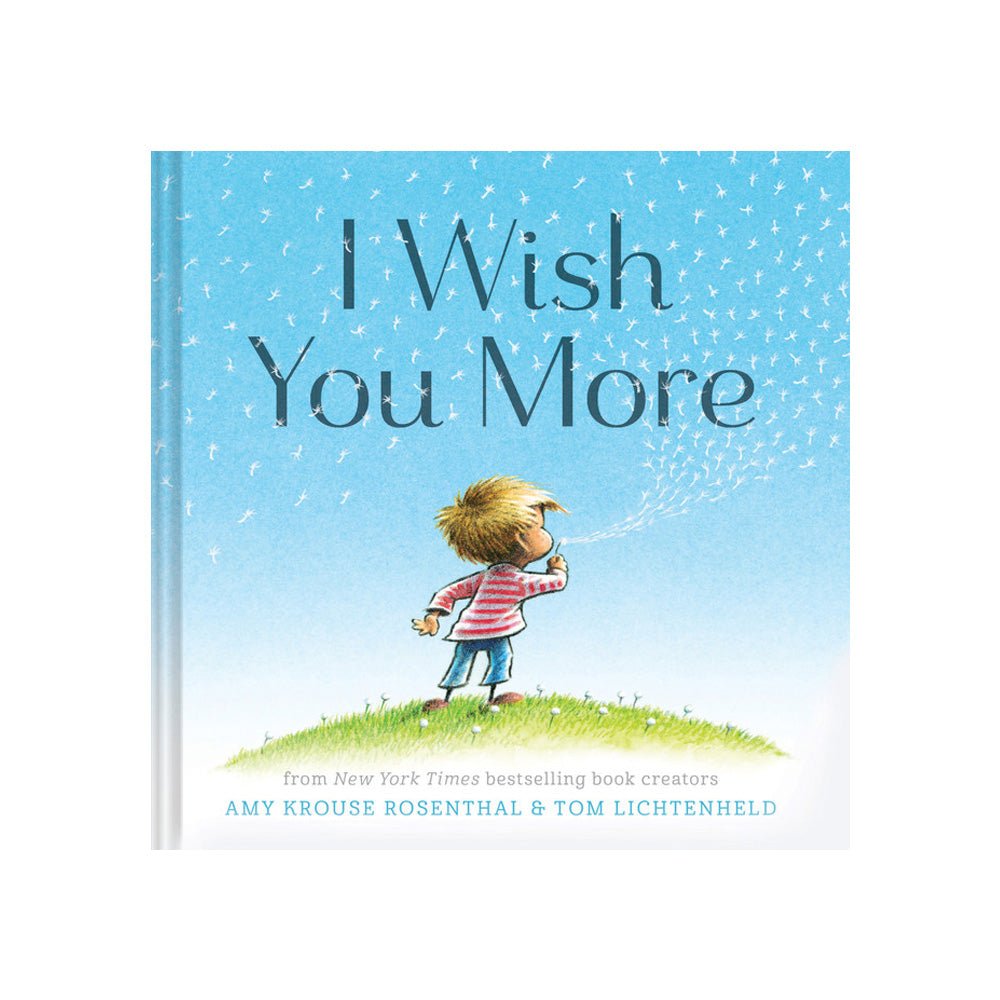 Amy Krouse Rosenthal and Tom Lichtenheld I Wish You More